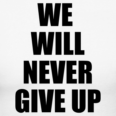 white-black-we-will-never-give-up